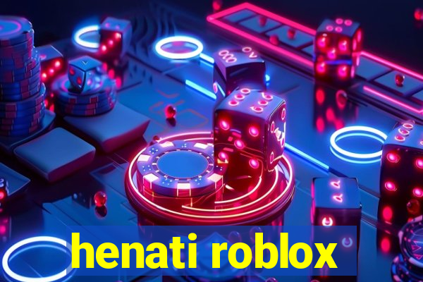 henati roblox